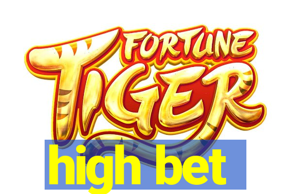 high bet