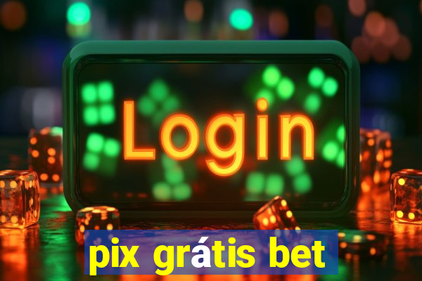 pix grátis bet