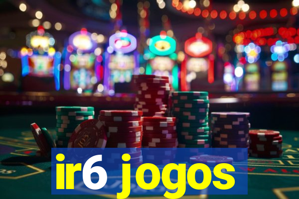 ir6 jogos