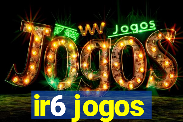 ir6 jogos