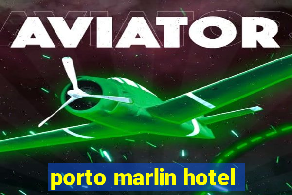 porto marlin hotel