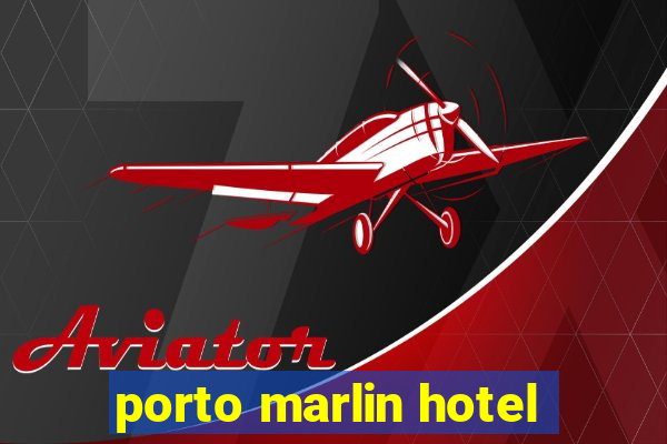 porto marlin hotel