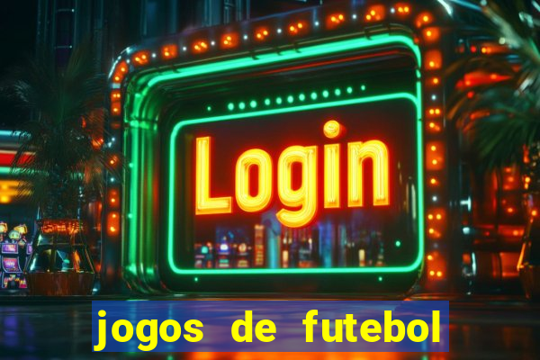 jogos de futebol os melhores