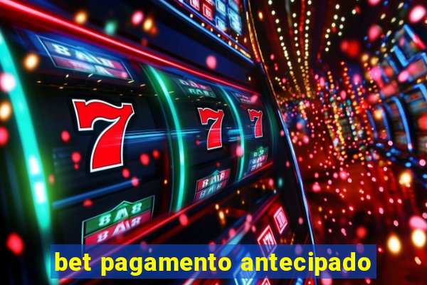 bet pagamento antecipado