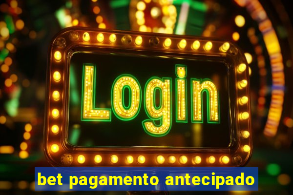 bet pagamento antecipado