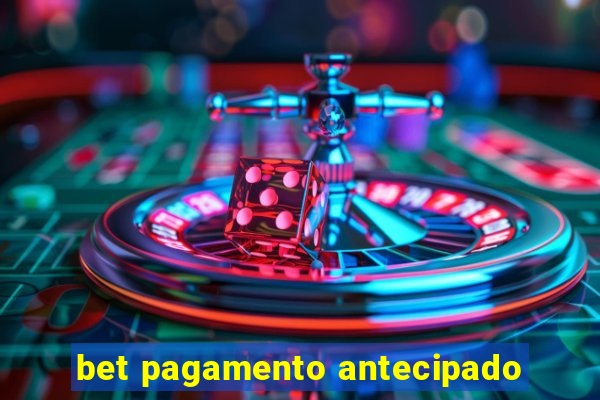 bet pagamento antecipado