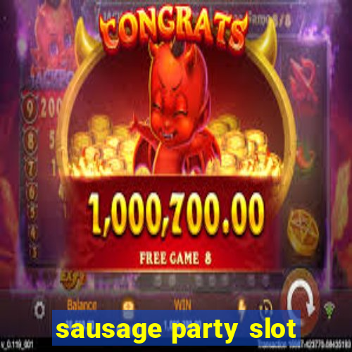 sausage party slot