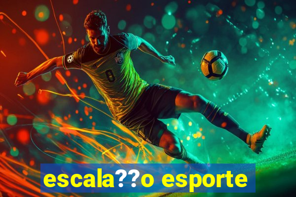 escala??o esporte