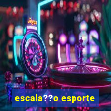 escala??o esporte