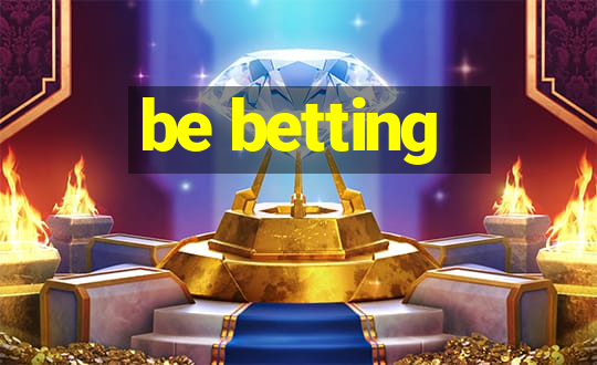 be betting