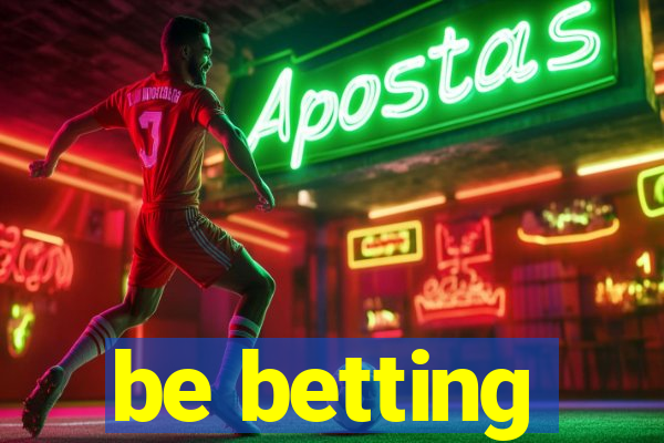 be betting