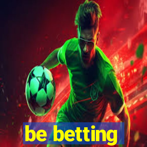 be betting