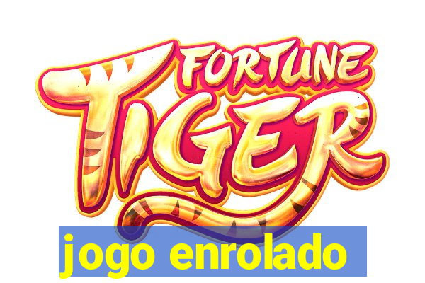 jogo enrolado