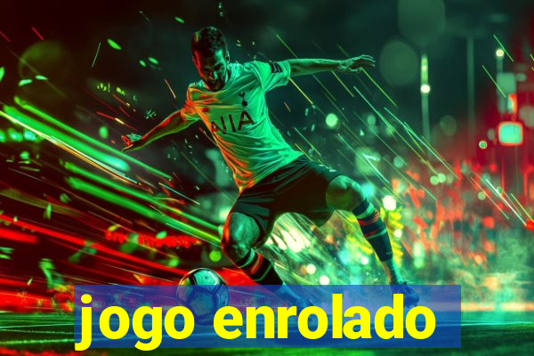 jogo enrolado