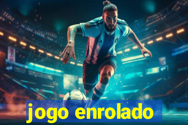 jogo enrolado