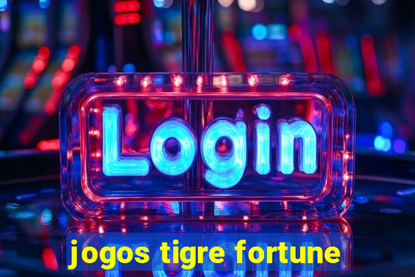 jogos tigre fortune