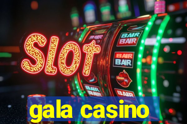 gala casino