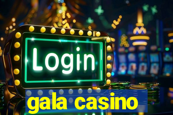 gala casino