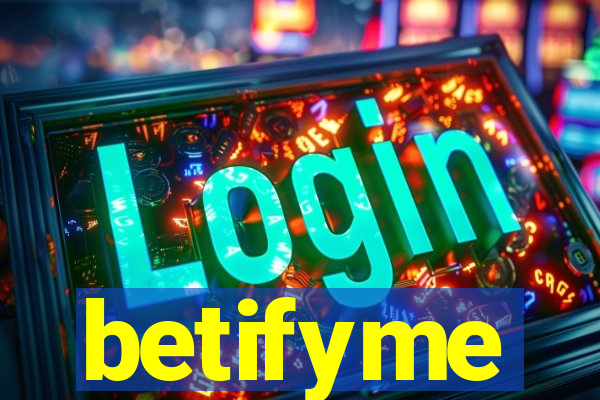 betifyme