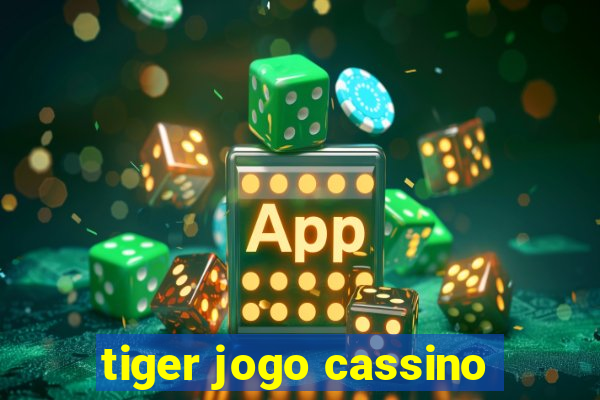 tiger jogo cassino