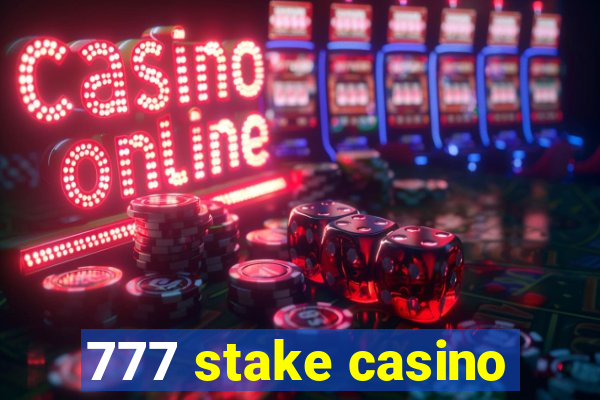 777 stake casino