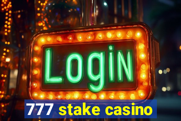 777 stake casino