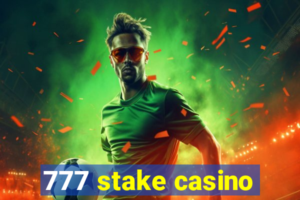 777 stake casino