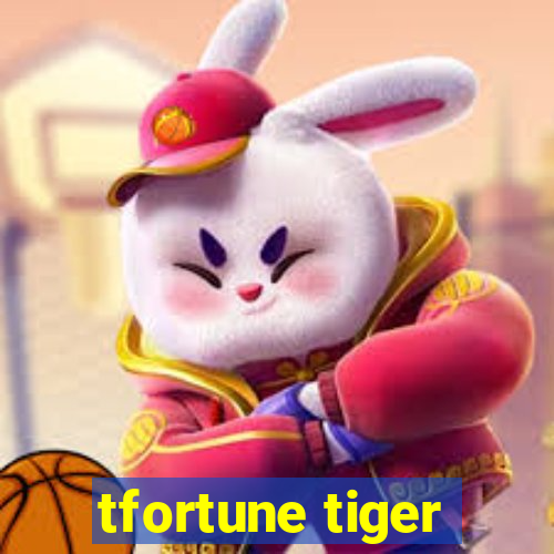 tfortune tiger