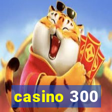 casino 300