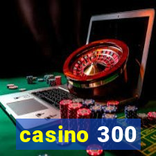 casino 300