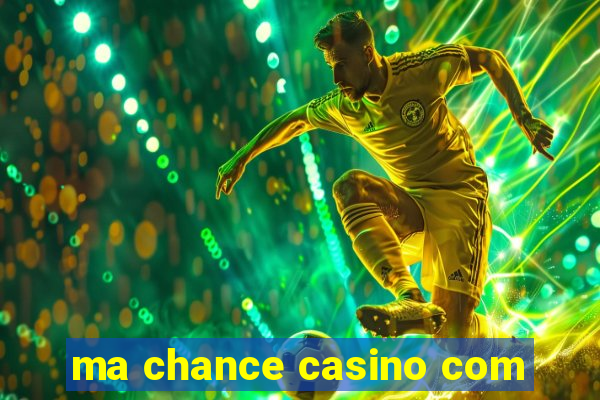 ma chance casino com