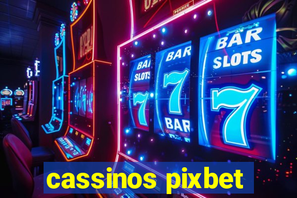 cassinos pixbet