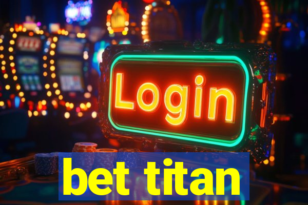 bet titan