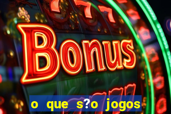 o que s?o jogos de apostas