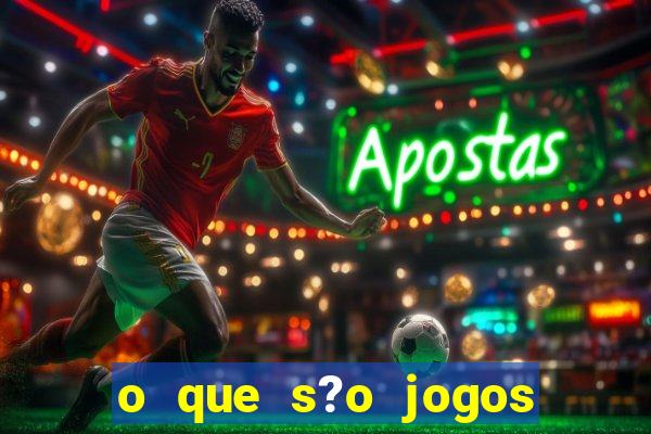 o que s?o jogos de apostas