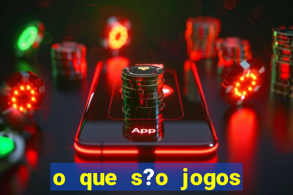 o que s?o jogos de apostas