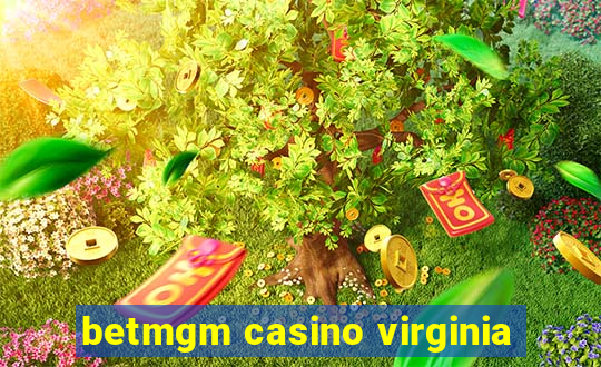 betmgm casino virginia