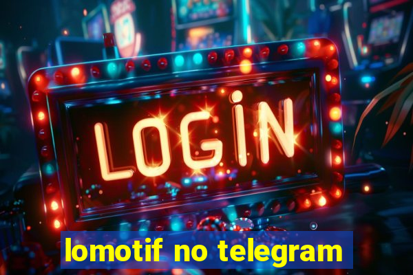 lomotif no telegram