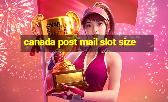 canada post mail slot size