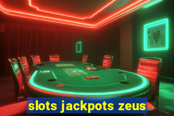 slots jackpots zeus