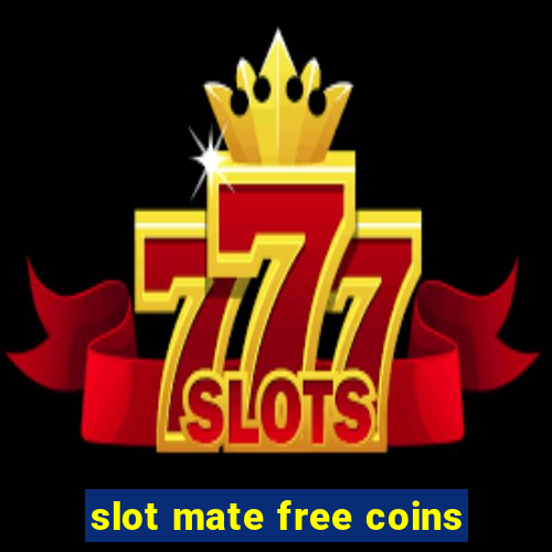 slot mate free coins