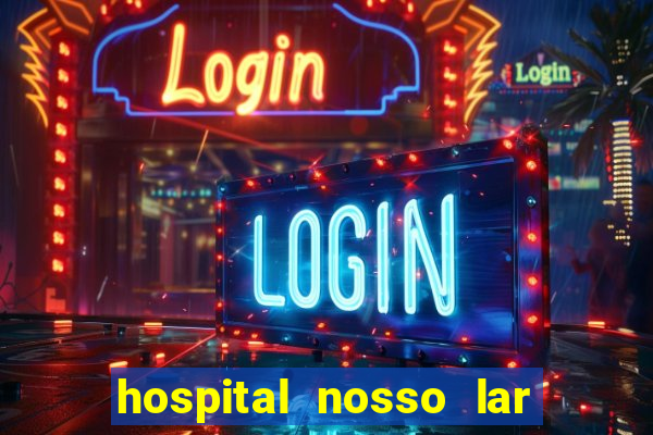 hospital nosso lar fortaleza telefone