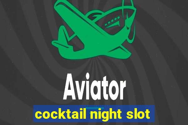 cocktail night slot