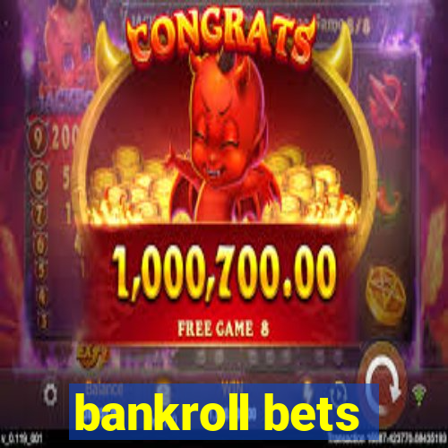 bankroll bets