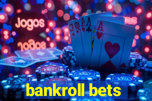 bankroll bets