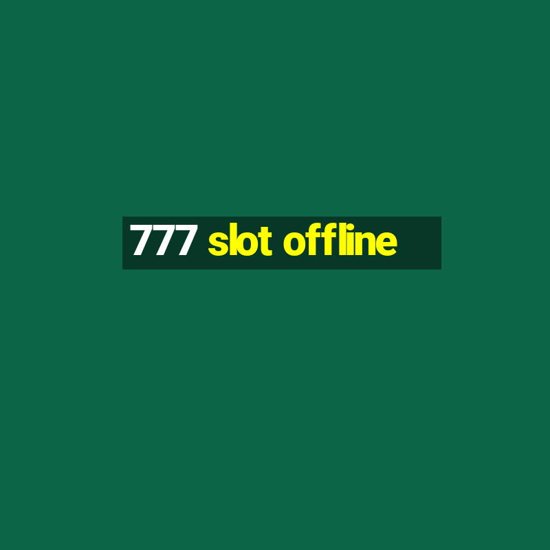 777 slot offline