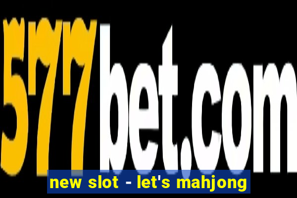 new slot - let's mahjong