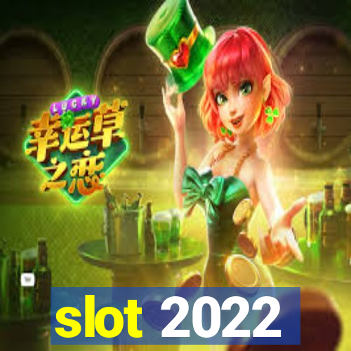 slot 2022