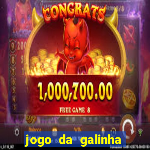 jogo da galinha que ganha dinheiro