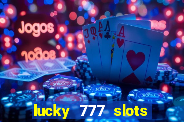 lucky 777 slots real money gcash